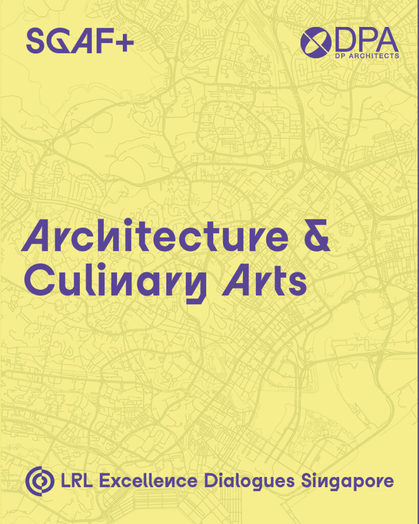 Announcement cover "Architecture & Culinary Arts" for LRL Excellence Dialogues Singapore, with SGAF+ and DP Architects