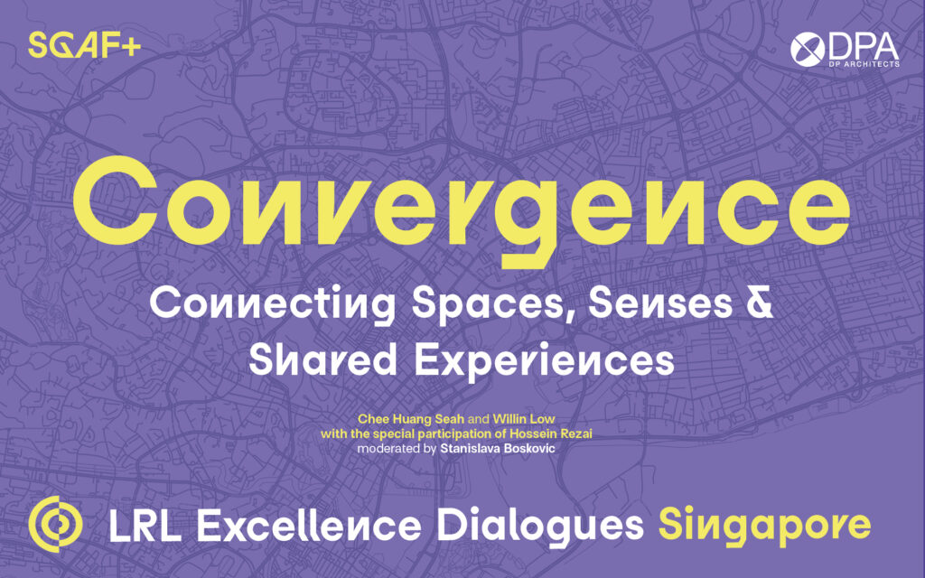 Title slide "Convergence: Connecting Spaces, Senses & Shared Experiences", LRL Excellence Dialogues Singapore